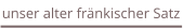 unser alter fränkischer Satz