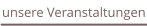 unsere Veranstaltungen
