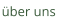 über uns